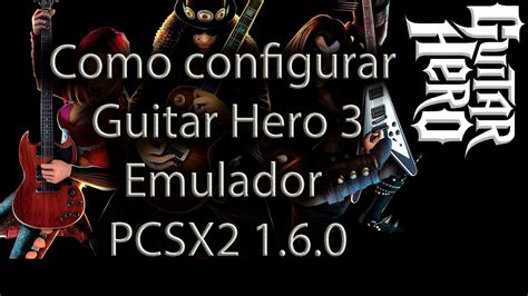 Como configurar Guitar Hero 3 no emulador PS2 PCSX2 1.6.0.